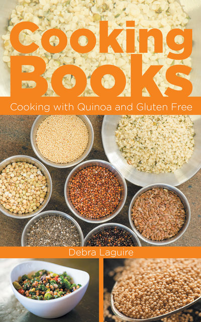 Cooking Books: Cooking with Quinoa and Gluten Free, Debra Laguire