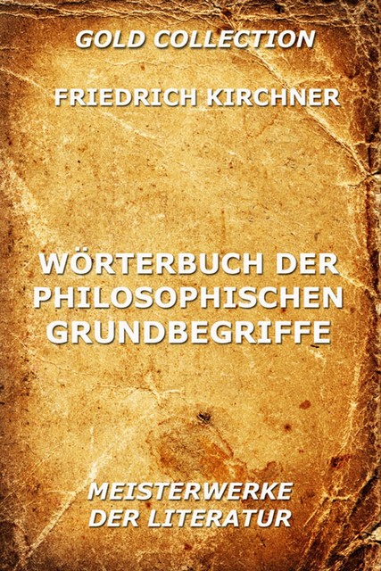 Wörterbuch der philosophischen Grundbegriffe, Friedrich Kirchner