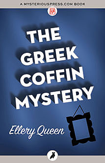 The Greek Coffin Mystery, Ellery Queen