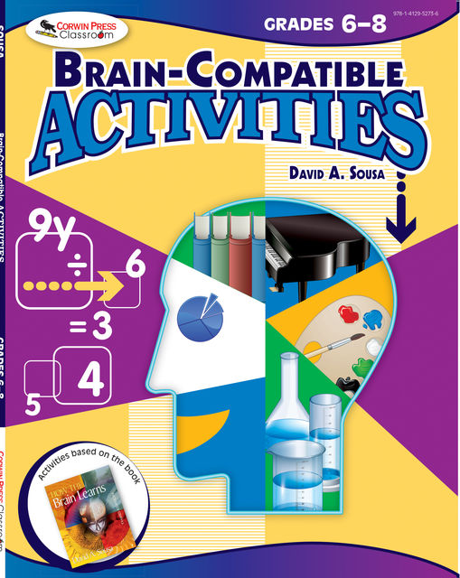 Brain-Compatible Activities, Grades 6–8, David A.Sousa