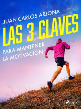 Las 3 claves para mantener la motivación, Juan Carlos Arjona Ollero