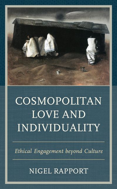 Cosmopolitan Love and Individuality, Nigel Rapport