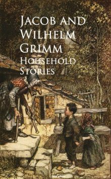 Household Stories, Jakob Grimm, Wilhelm Grimm