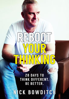 Reboot Your Thinking, Nick Bowditch