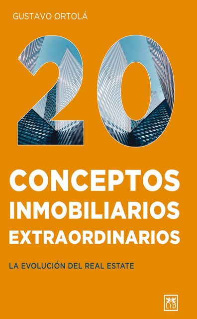 20 Conceptos inmobiliarios extraordinarios, Gustavo Ortolá