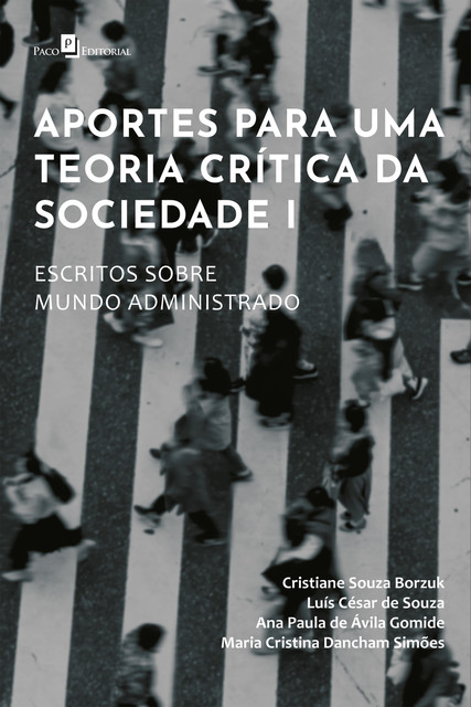 Aportes para uma teoria crítica da sociedade I, Cristiane Souza Borzuk, Ana Paula de Ávila Gomide, Luís César de Souza, Maria Cristina Dancham Simões
