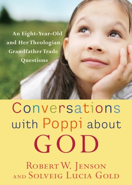 Conversations with Poppi about God, Robert W. Jenson