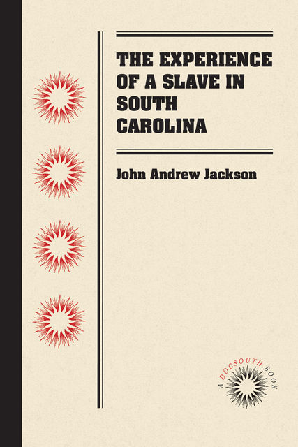 The Experience of a Slave in South Carolina, John Jackson