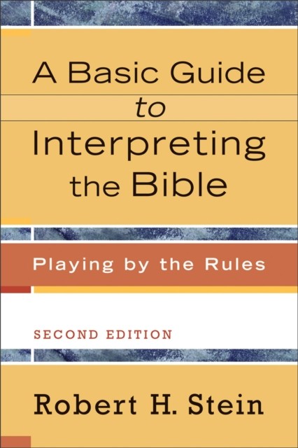 A Basic Guide to Interpreting the Bible, Robert, Stein