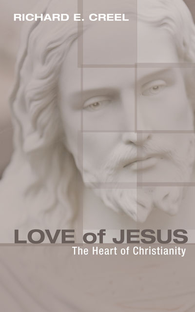 Love of Jesus, Richard E. Creel