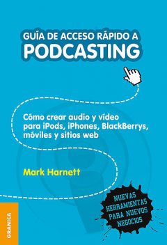 Guía de acceso rápido a podcasting, Mark Harnett
