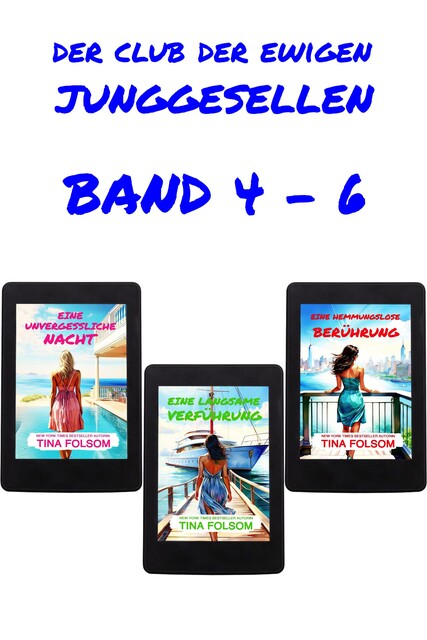 Der Club der ewigen Junggesellen (Band 4 – 6), Tina Folsom