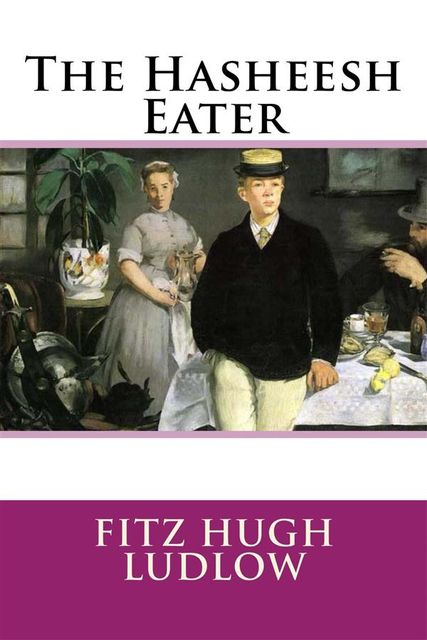 The Hasheesh Eater, Fitz Hugh Ludlow