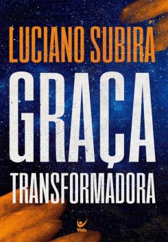 Graça Transformadora, Luciano Subirá