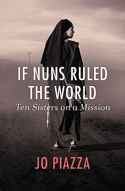 If Nuns Ruled the World, Jo Piazza