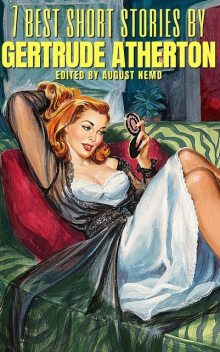 7 best short stories by Gertrude Atherton, Gertrude Atherton, August Nemo