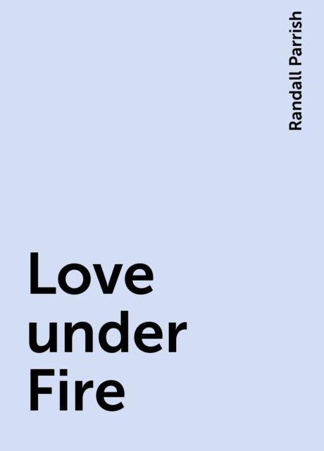 Love under Fire, Randall Parrish