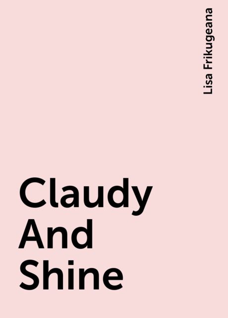 Claudy And Shine, Lisa Frikugeana