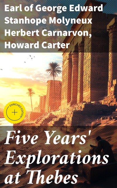 Five Years' Explorations at Thebes, Howard Carter, Earl of George Edward Stanhope Molyneux Herbert Carnarvon