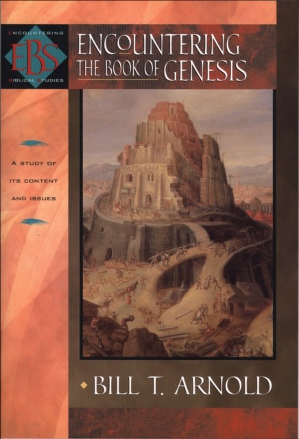 Encountering the Book of Genesis (Encountering Biblical Studies), Bill T.Arnold