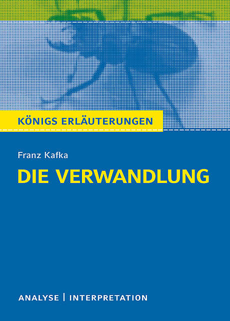 Die Verwandlung von Franz Kafka. Königs Erläuterungen, Franz Kafka, Volker Krischel