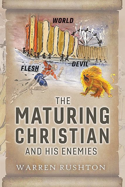 The Maturing Christian and His Enemies, Warren Rushton