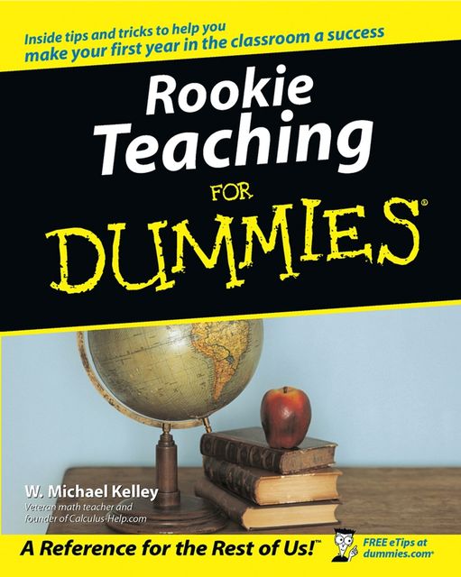 Rookie Teaching For Dummies, W.Michael Kelley