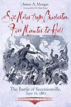Six Miles from Charleston, Five Minutes to Hell, James A. Morgan