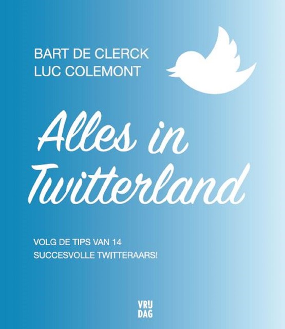 Alles in Twitterland, Bart De Clerck, Luc Colemont
