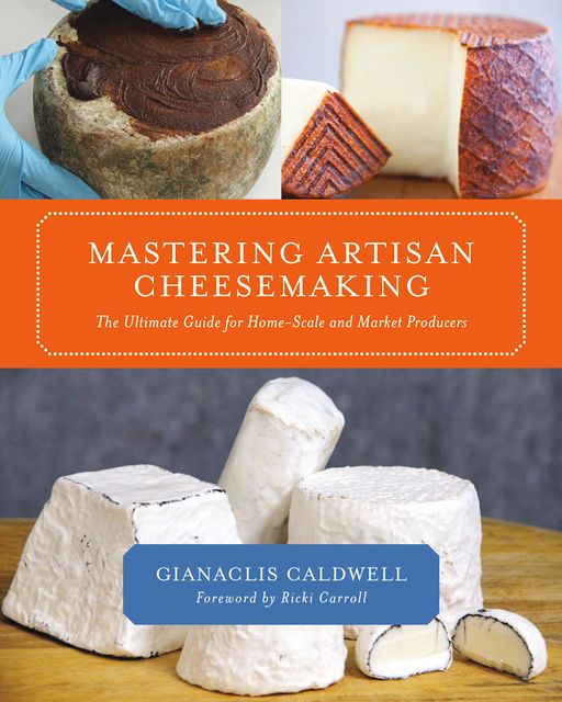 Mastering Artisan Cheesemaking, Gianaclis Caldwell