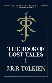 The Book of Lost Tales 1 (The History of Middle-earth, Book 1), Christopher Tolkien
