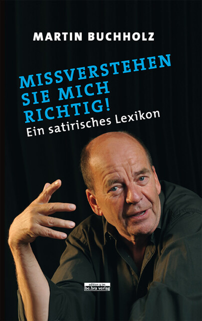 Missverstehen Sie mich richtig, Martin Buchholz