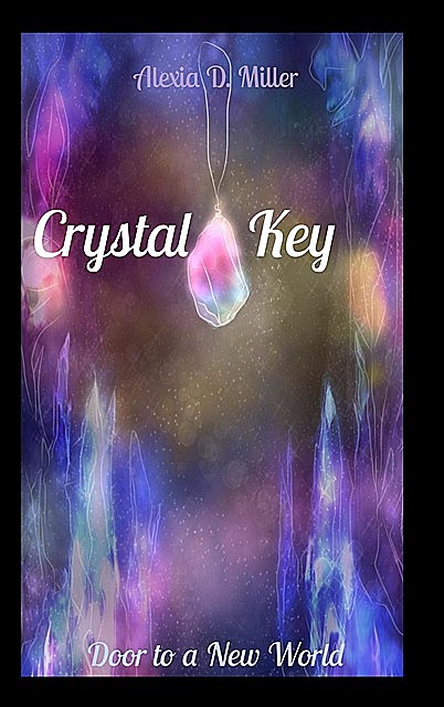 Crystal Key, Alexia D. Miller