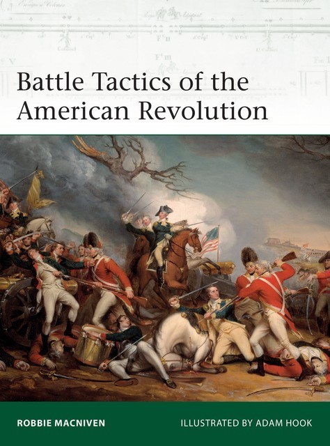 Battle Tactics of the American Revolution, Robbie MacNiven