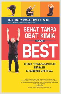 Sehat Tanpa Obat Kimia dengan BEST, Drs Madyo Wratsongko, MM