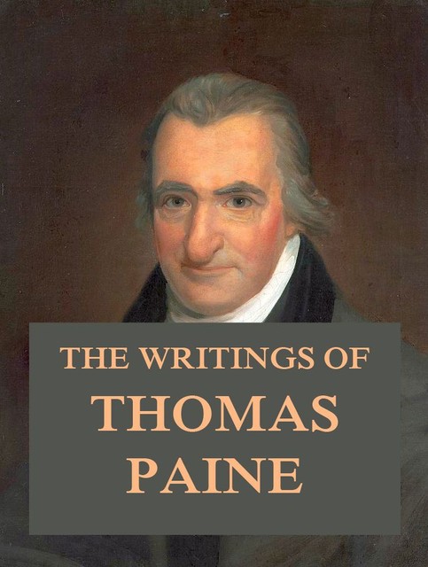 The Writings of Thomas Paine, Thomas Paine