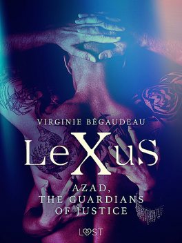 LeXuS : Azad, the Guardians of Justice – Erotic dystopia, Virginie Bégaudeau