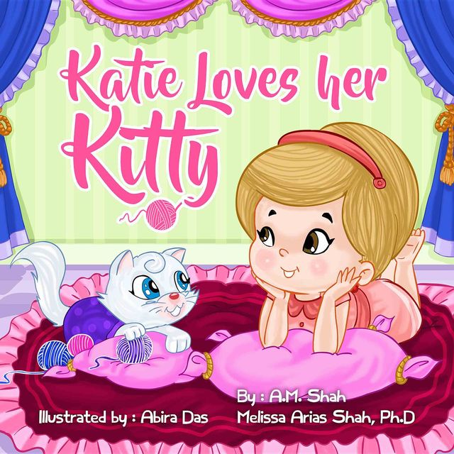 Katie Loves her Kitty, A.M. Shah, Melissa Shah Arias Ph.D.