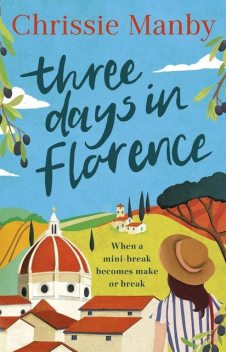 Three Days in Florence, Chrissie Manby