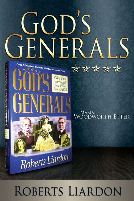 God's Generals: Maria Woodworth-Etter, Roberts Liardon