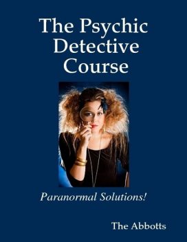 The Psychic Detective Course – Paranormal Solutions!, The Abbotts
