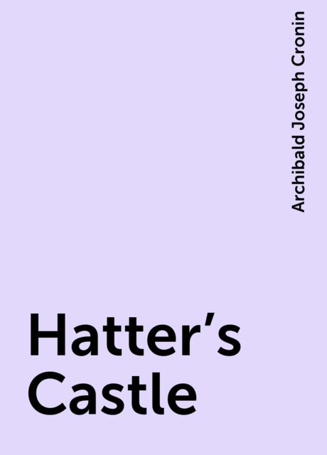 Hatter's Castle, Archibald Joseph Cronin