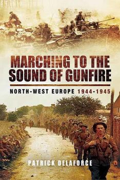 Marching to the Sound of Gunfire, Patrick Delaforce