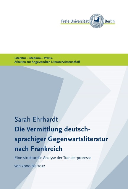 Die Vermittlung deutschsprachiger Gegenwartsliteratur nach Frankreich, Sarah Ehrhardt