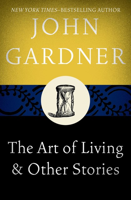 The Art of Living, John Gardner