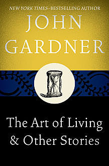 The Art of Living, John Gardner