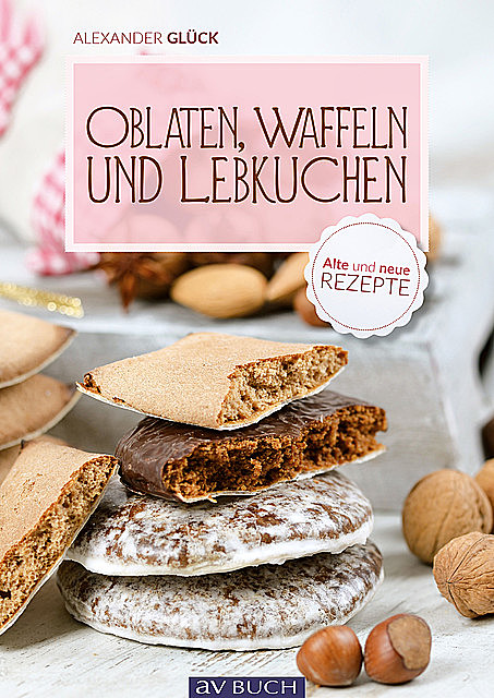 Oblaten, Waffeln und Lebkuchen, Alexander Glück