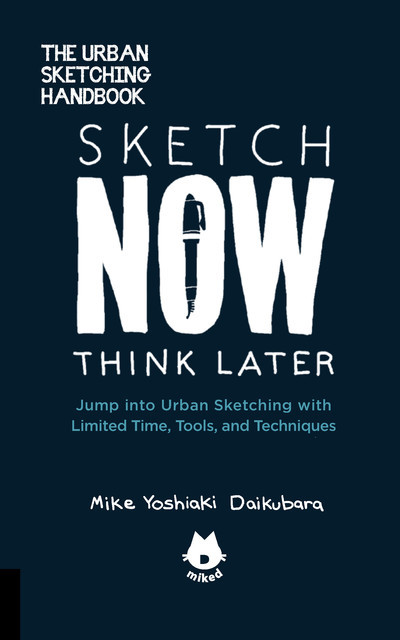 Sketch Now, Think Later, Mike Yoshiaki Daikubara