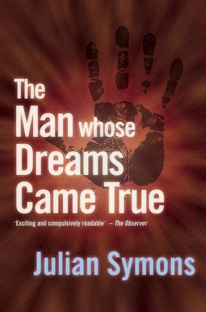 The Man Whose Dream Came True, Julian Symons