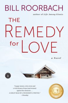 The Remedy for Love, Bill Roorbach